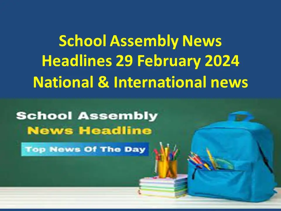 School Assembly News Headlines 29 February 2024