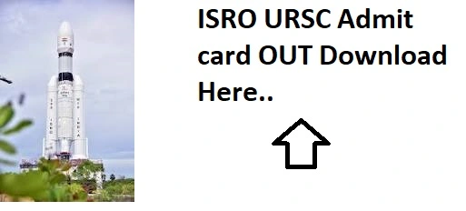 ISRO URSC Admit Card 2024 (OUT) Download For All Post 224 Exam Center Released...