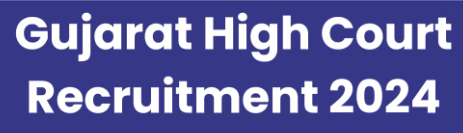 Gujarat High Court Recruitment 2024 Notification, Apply Now for 1318 Steno, Driver, Process Server and Other Vacancies