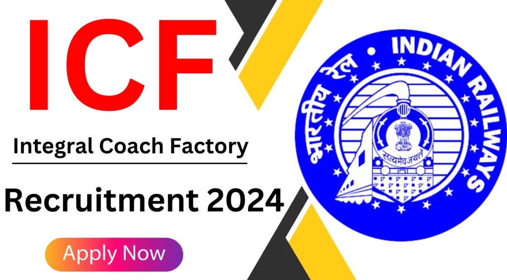 Integral Coach Factory Recruitment 2024, ICF Notification Out Apply Online Now for 1010 Vacancies under Indian Railways