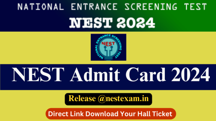 NEST Admit Card 2024 Release Today At @nestexam.in: Download Your Hall Ticket From Here