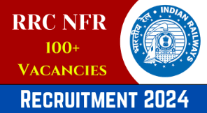 RRC NFR Recruitment 2024 Recruitment Notification Out For 100+ Typist and Accounts Clerk, Apply Now