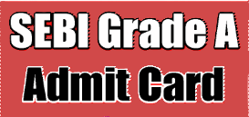 SEBI Grade A Admit Card 2024 SEBI Grade A Hall Ticket