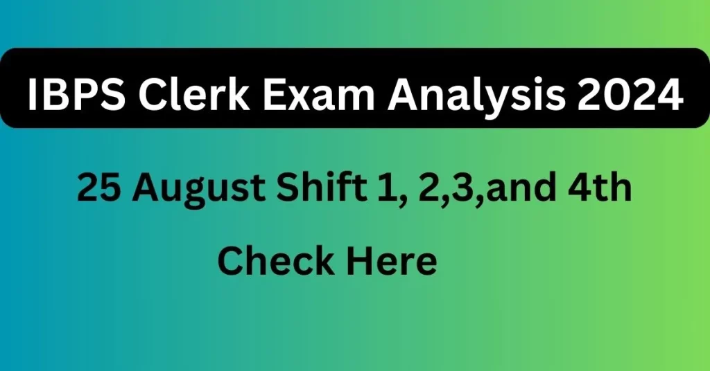 IBPS Clerk Exam Analysis 2024